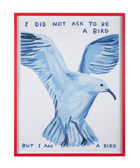 David Shrigley (b.1968) Print of Blue Bird "I Did Not Ask To Be A Bird"