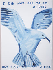 David Shrigley (b.1968) Print of Blue Bird "I Did Not Ask To Be A Bird"